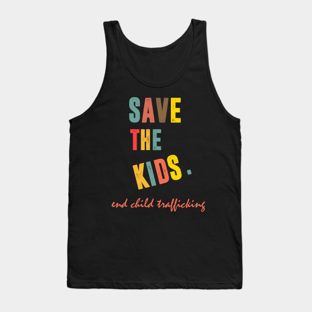 Save the Kids End Child Trafficking Tank Top by hadlamcom